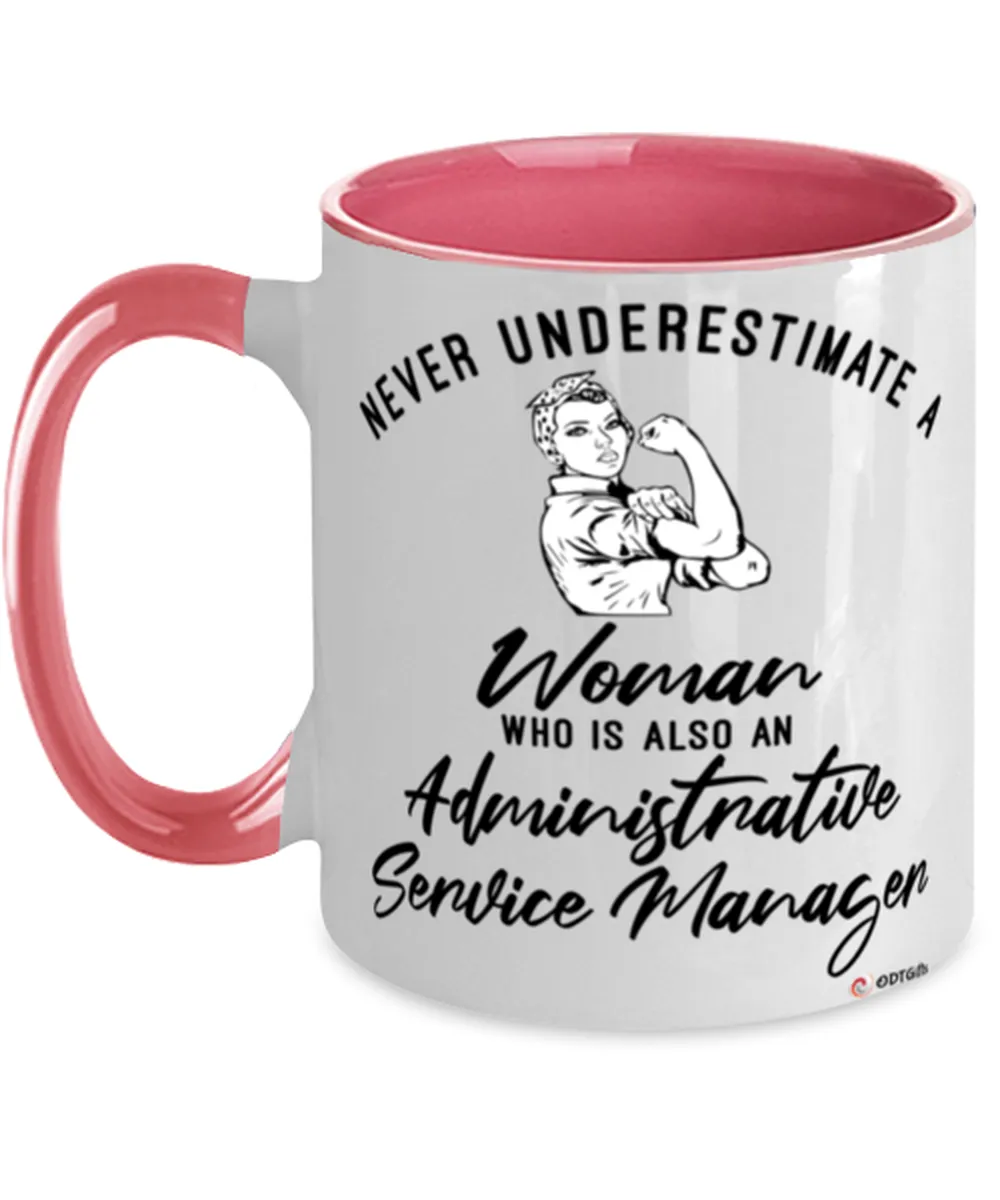 Administrative Service Manager Mug Never Underestimate A Woman Who Is Also An Administrative Service Manager Coffee Cup Two Tone