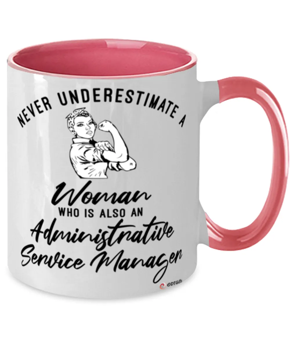 Administrative Service Manager Mug Never Underestimate A Woman Who Is Also An Administrative Service Manager Coffee Cup Two Tone